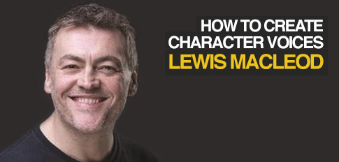 How to Create Character Voices with Lewis Macleod