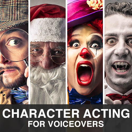 Character Acting for Voiceovers