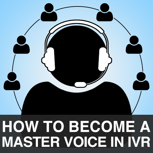 How-to-Become-a-Master-Voice-in-IVR How-to-Become-a-Master-Voice-in-IVR