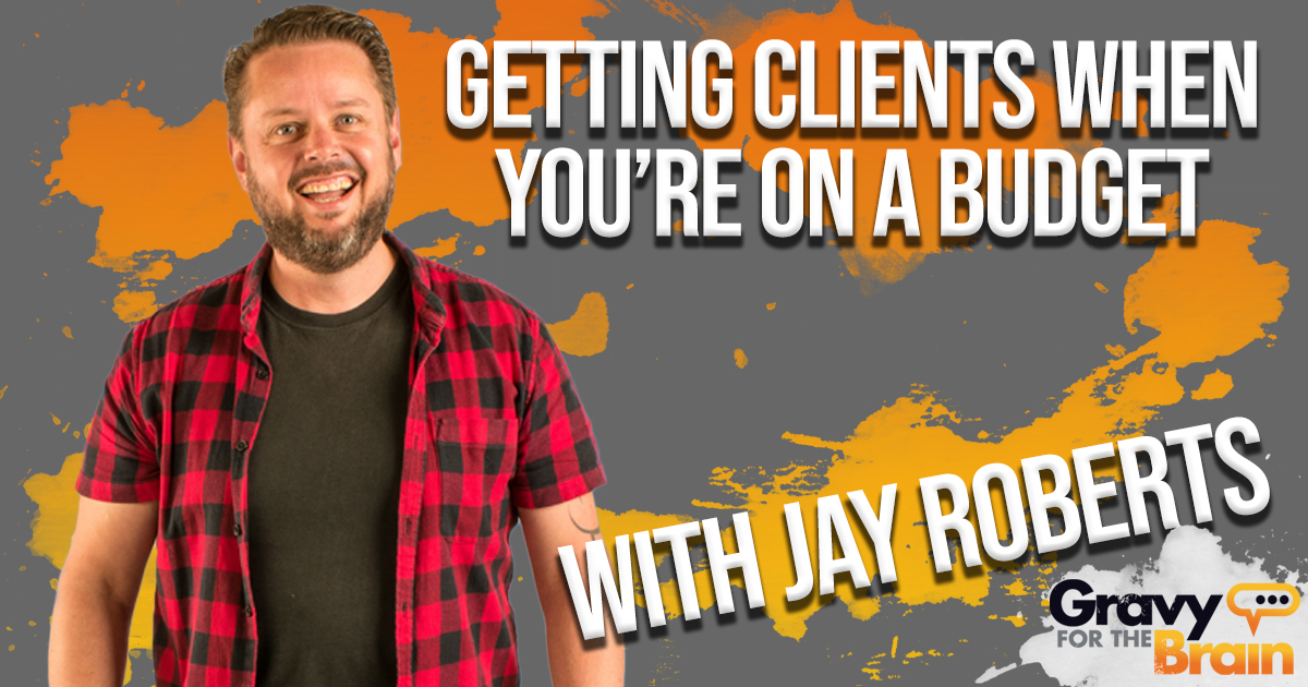 Jay-Roberts-Clients-On-a-Budget-Workshop Jay-Roberts-Clients-On-a-Budget-Workshop